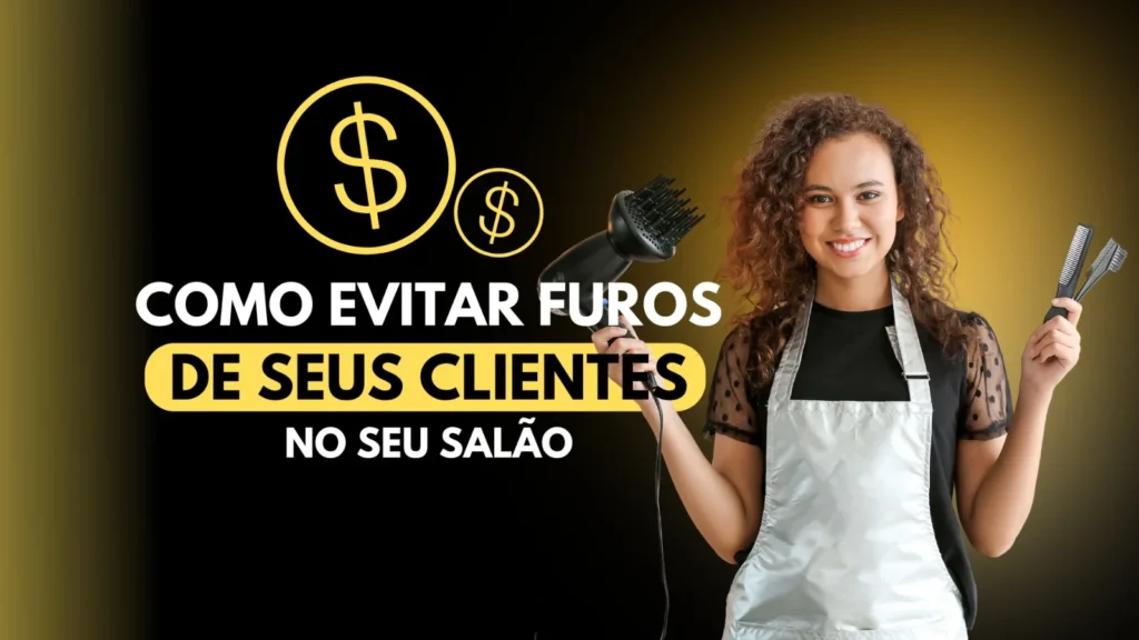 Como evitar ‘furos’ de clientes no seu salão de beleza